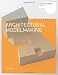 Architectural Modelmaking
