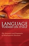 Language turned on itself : the semantics and pragmatics of metalinguistic discourse