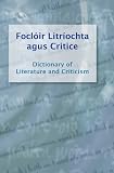 Foclóir litríochta agus critice = Dictionary of literature and criticism