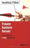 Frauen kontern besser - So werden Sie richtig schlagfertig - Matthias P&ouml;hm