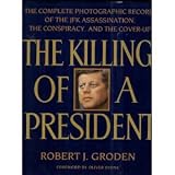 The Killing of a President: The Complete Photographic Record of the JFK Assassination...