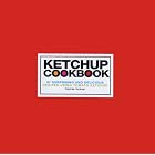 Ketchup Cookbook: 57 Surprising and Delicious Recipes Using Tomato Ketchup by Desiree Verkaar