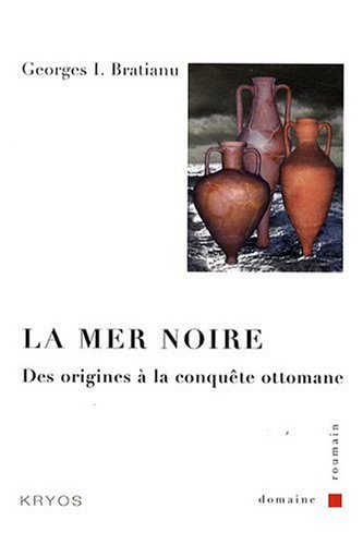 Editions Kryos La Mer Noire : Des origines &agrave; la conqu&ecirc;te ottomane