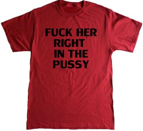 MyTees Adult F*** Her Right In The P**** T-shirt