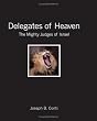 Delegates of Heaven: The Mighty Judges of Israel