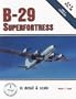 B-29 Superfortress in detail & scale, Part 1: Production Version - D&S Vol. 10