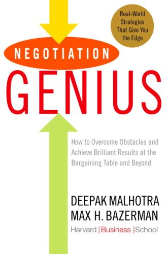 Negotiation Genius: How to Overcome Obstacles and Achieve Brilliant Results at the Bargaining Table and Beyond