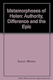 Metamorphoses of Helen : authority, difference, and the epic