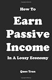 How to Earn Passive Income in A Lousy Economy
