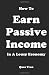 How to Earn Passive Income in A Lousy Economy