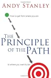 The Principle of the Path: How to Get from Where You Are to Where You Want to Be