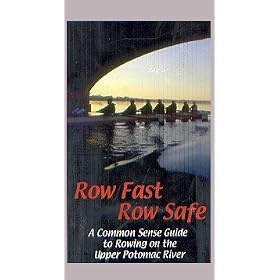 ROW FAST, ROW SAFE - A common sense guide to rowing on the upper Potomac River