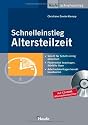 Schnelleinstieg Altersteilzeit: Schritt für Schritt richtig abrechnen. Fördermittel beantragen, Störfälle lösen. Arbeitnehmerfragen korrekt beantworten