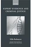 Expert Evidence and Criminal Justice (Oxford Monographs on Criminal Law and Justice)