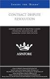 Contract Dispute Resolution: Leading Lawyers on Drafting Clauses, Overseeing Negotiations, and Managing Client Expectations (Inside the Minds)