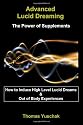 Advanced Lucid Dreaming: The Power of Supplements: How To Induce High Level Lucid Dreams & Out Of Body Experiences