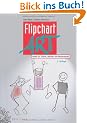 FlipchartArt: Ideen f�r Trainer, Berater und Moderatoren