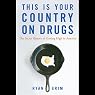This is Your Country on Drugs: The Secret History of Getting High in America