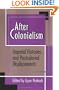 After Colonialism: Imperial Histories and Postcolonial Displacements