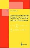 Classical Many-Body Problems Amenable to Exact Treatments: (Solvable and/or Integrable and/or Linearizable...) in One-, Two- and Three-Dimensional Space (Lecture Notes in Physics)