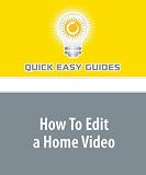 How To Edit a Home Video: From a Digital Camera