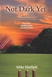 Cover of Not Dark Yet by Mike Harfield 0955421713