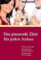Das passende Zitat für jeden Anlass. Witzig und geistreich. Mit praktischem Schnellsuchsystem. Von Adam Riese bis Frank Zappa