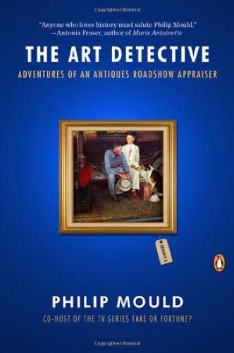 The Art Detective: Adventures of an Antiques Roadshow Appraiser