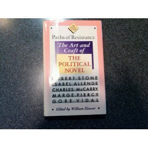 Paths of Resistance: The Art and Craft of the Political Novel (The Writer's Craft)