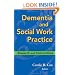 Dementia and Social Work Practice: Research and Interventions
