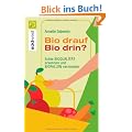 Bio drauf - Bio drin?: Echte Bioqualit�t erkennen und Biofallen meiden