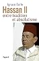 Hassan II: Entre tradition et absolutisme