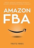 Image de Amazon FBA: Import, Verkauf, Versand:  Wie Sie mit Amazon und Private Label Ihr eigenes Business auf