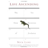 Life Ascending: The Ten Great Inventions of Evolutionby Nick Lane