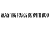 May the Force Be with You Star Wars Vinyl Wall Decal