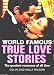 True
Love
Stories
(World
Famous)