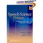 Speech Science Primer: Physiology, Acoustics, and Perception of Speech by  Lawrence J Raphael, Gloria J Borden, and Katherine S Harris