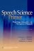 Speech Science Primer: Physiology, Acoustics, and Perception of Speech