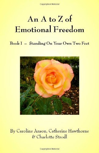 An A to Z of Emotional Freedom: Book I - Standing On Your Own Two Feet