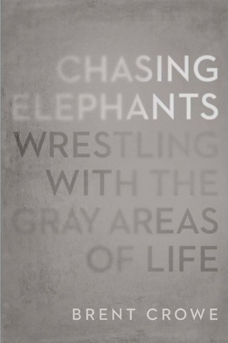 Chasing Elephants: Wrestling with the Gray Areas of Life