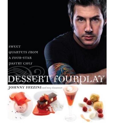 Dessert Fourplay: Sweet Quartets from a Four-star Pastry Chef (Hardback) - Common