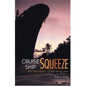 Cruise Ship Squeeze: The New Pirates of the Seven Seas by Ross A. Klein