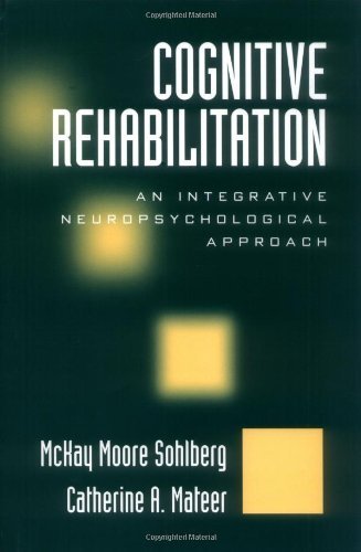 Cognitive Rehabilitation: An Integrative Neuropsychological Approach by McKay Moore Sohlberg, Catherine A. Mateer (2001) Hardcover