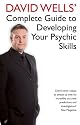 David Wells' Complete Guide to Developing Your Psychic Skills