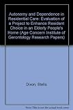 Autonomy and dependence in residential care : an evaluation of a project to promote self determination in a home for older people
