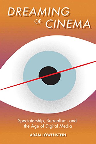 Dreaming of Cinema: Spectatorship, Surrealism, and the Age of Digital Media (Film and Culture Series) by Adam Lowenstein (30-Jan-2015) Paperback