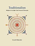 Traditionalism: Religion in the light of the Perennial Philosophy
