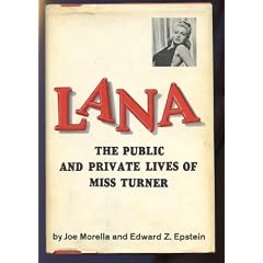 Lana: the public and private lives of Miss Turner [by] Joe Morella & Edward Z. Epstein