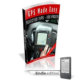 GPS Made Easy - The Ultimate GPS System Guide! A+ (108 Pages)