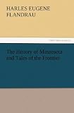 The History of Minnesota and Tales of the Frontier